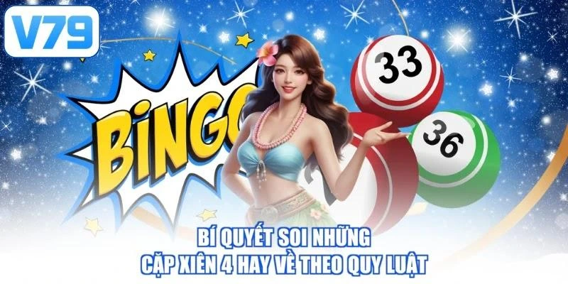 Bí quyết soi những cặp xiên 4 hay về theo quy luật