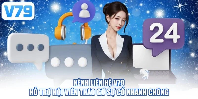 Kênh liên hệ V79 hỗ trợ hội viên tháo gỡ sự cố nhanh chóng
