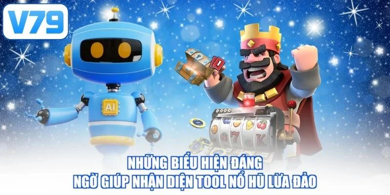 Những biểu hiện đáng ngờ giúp nhận diện tool nổ hũ lừa đảo