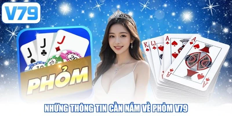 Những thông tin cần nắm về Phỏm V79