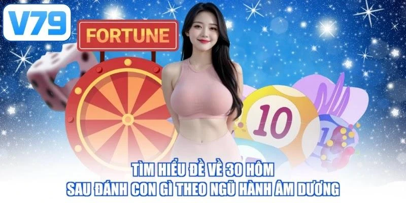 Tìm hiểu đề về 30 hôm sau đánh con gì theo ngũ hành âm dương