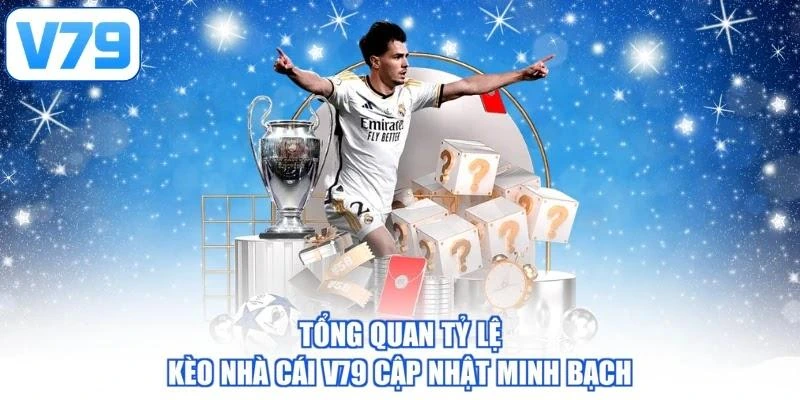 Tổng quan tỷ lệ kèo nhà cái V79 cập nhật minh bạch
