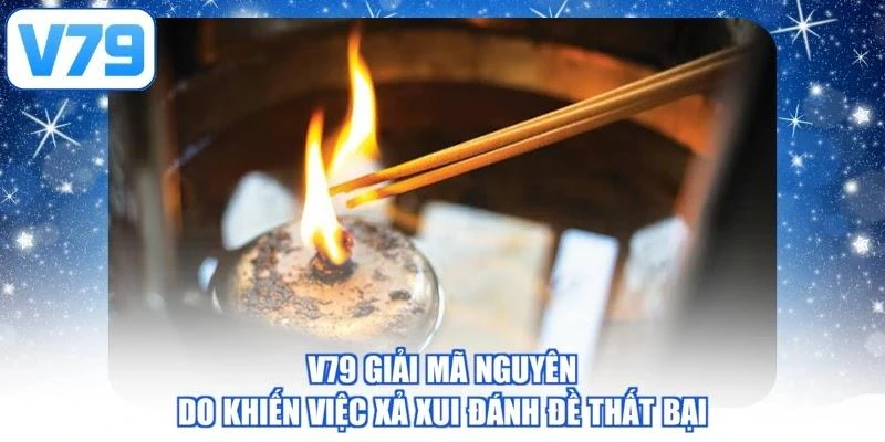 V79 giải mã nguyên do khiến việc xả xui đánh đề thất bại